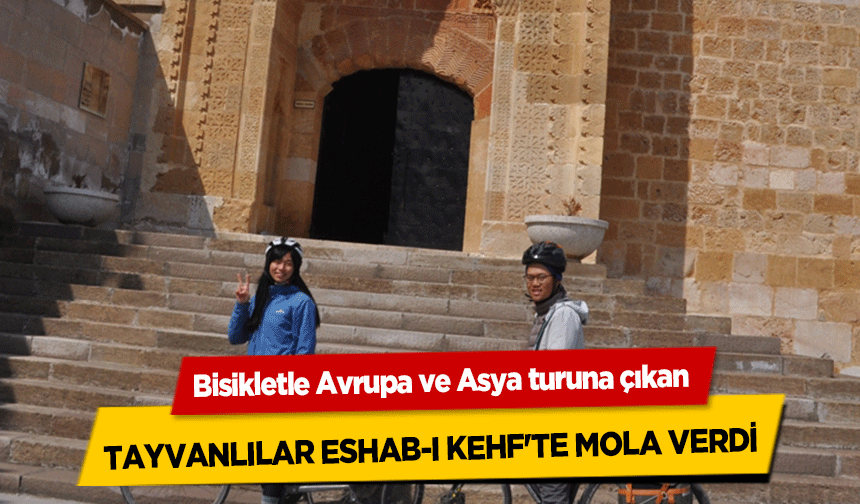 Bisikletle Avrupa ve Asya turuna çıkan Tayvanlılar Eshab-I Kehf'te mola verdi