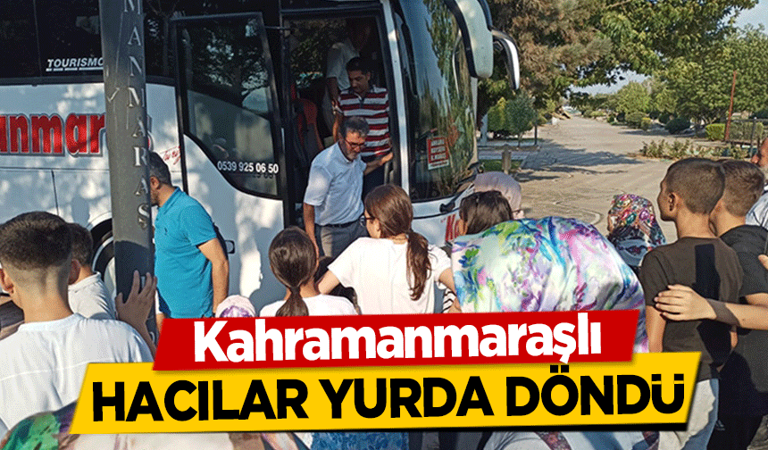 Kahramanmaraşlı hacılar yurda döndü