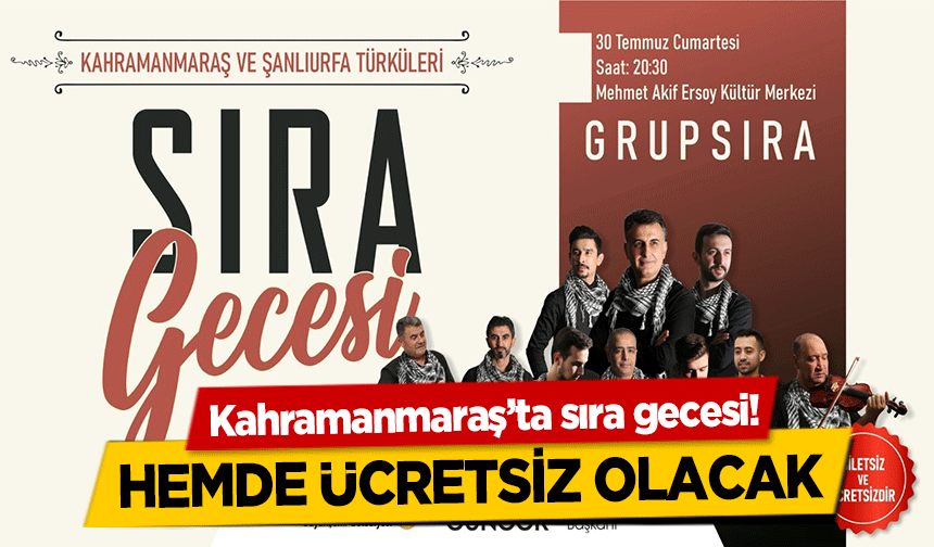 Kahramanmaraş’ta sıra gecesi! Hemde ücretsiz olacak