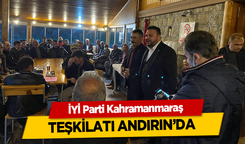 İYİ Parti Kahramanmaraş teşkilatı Andırın’da