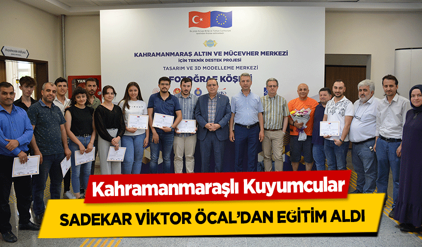 Kahramanmaraşlı Kuyumcular, Sadekar Viktor Öcal’dan Eğitim Aldı