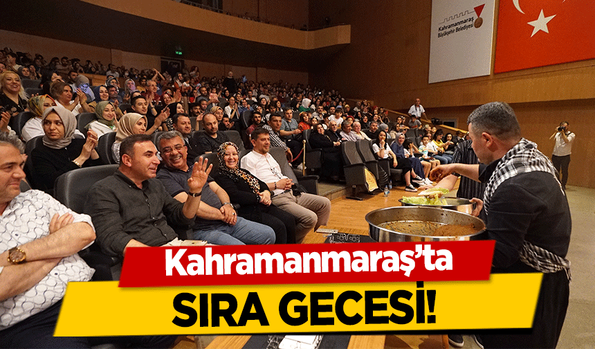Kahramanmaraş’ta sıra gecesi!