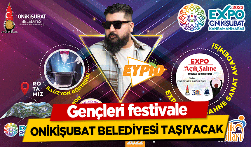 Gençleri festivale Onikişubat Belediyesi Taşıyacak
