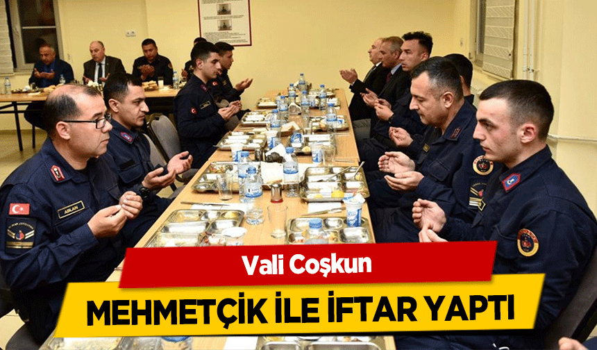 Vali Coşkun, Mehmetçik İle İftar Yaptı