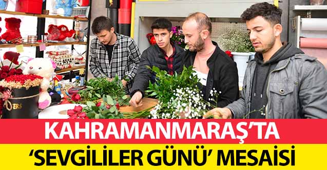 Kahramanmaraş’ta ‘Sevgililer Günü’ Mesaisi