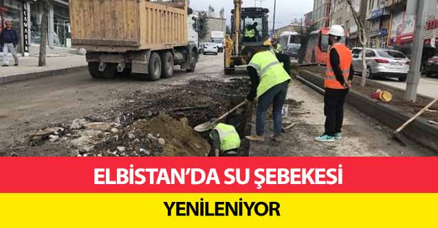 Elbistan’da su şebekesi yenileniyor