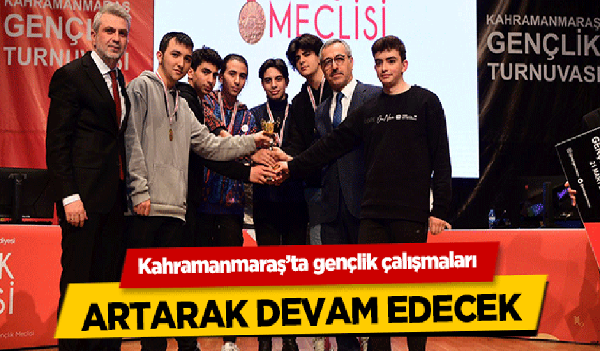 Kahramanmaraş’ta gençlik çalışmaları artarak devam edecek
