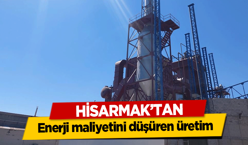 HİSARMAK’tan enerji maliyetini düşüren üretim
