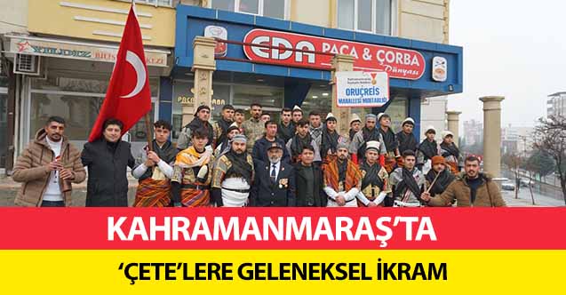 Kahramanmaraş’ta ‘Çete’lere Geleneksel İkram