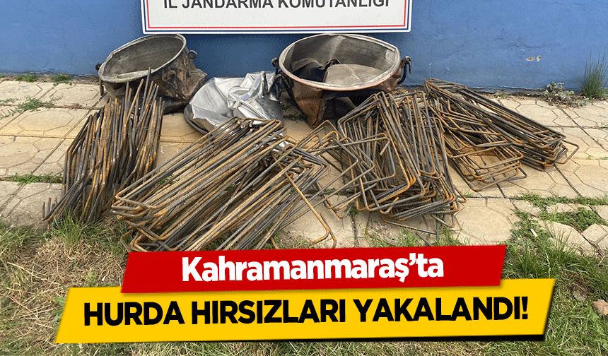 Kahramanmaraş’ta hurda hırsızları yakalandı!
