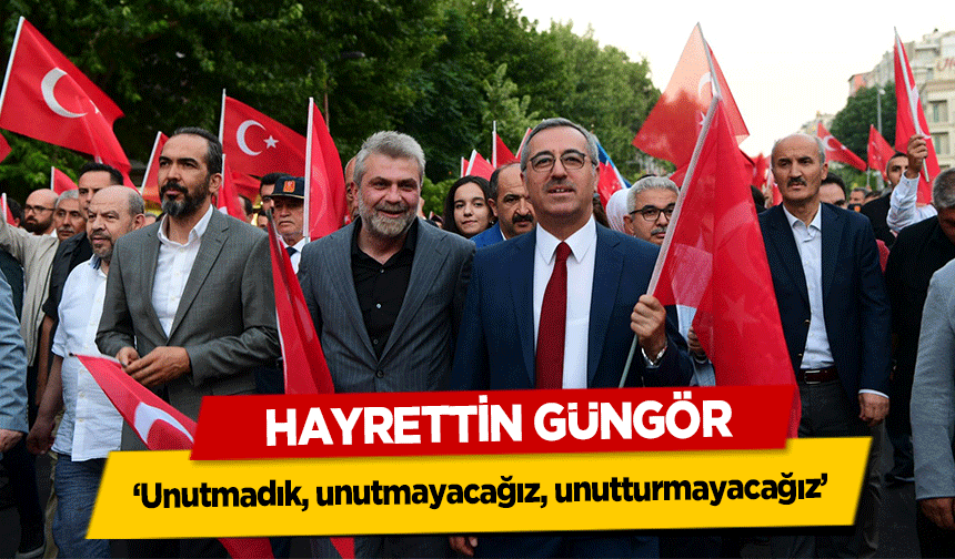 Hayrettin Güngör, ‘Unutmadık, unutmayacağız, unutturmayacağız’