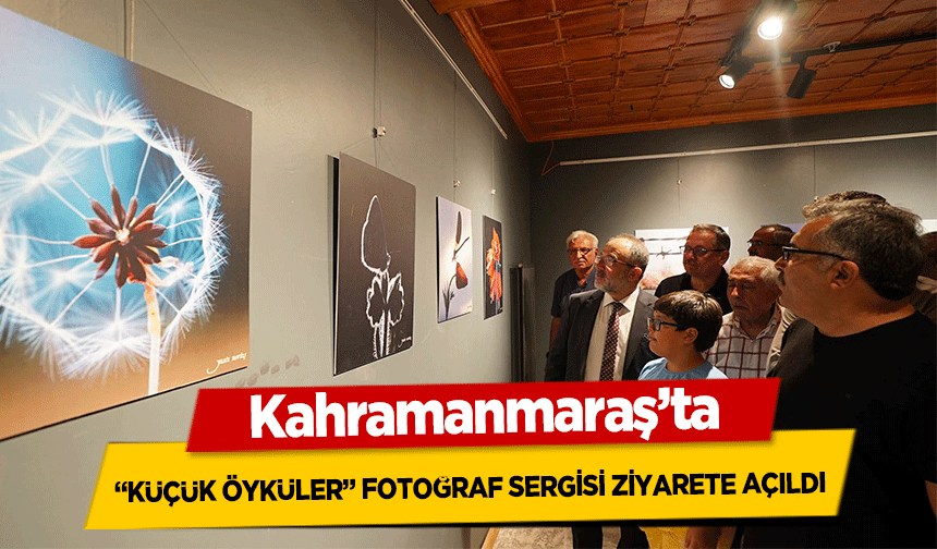 Kahramanmaraş’ta ‘Küçük Öyküler’ Fotoğraf Sergisi Ziyarete Açıldı