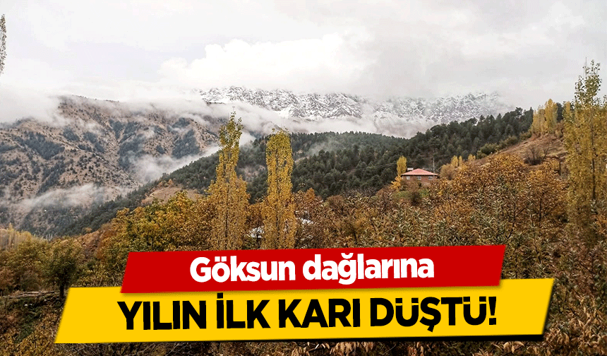 Göksun dağlarına yılın ilk karı düştü!