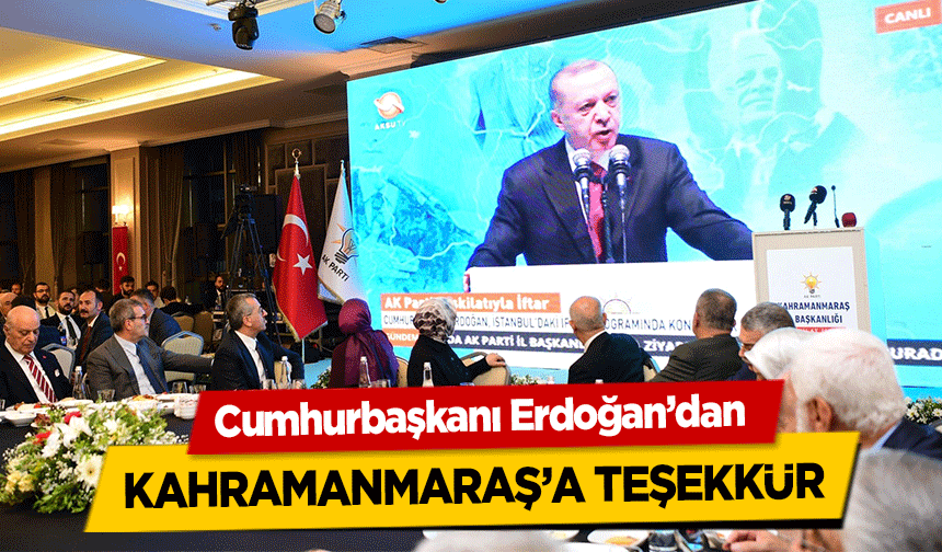 Cumhurbaşkanı Erdoğan’dan Kahramanmaraş’a Teşekkür