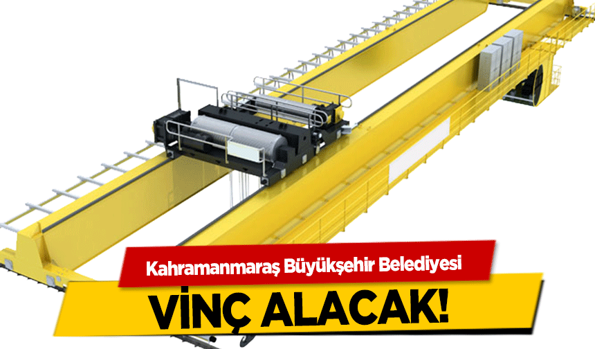 Kahramanmaraş Büyükşehir Belediyesi vinç alacak!