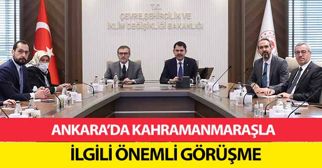 Ankara’da Kahramanmaraş’la ilgili önemli görüşme