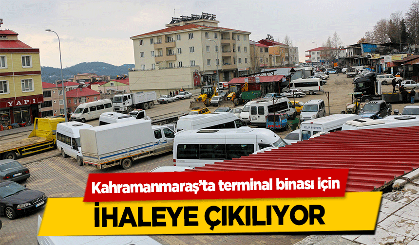 Kahramanmaraş’ta terminal binası için ihaleye çıkılıyor