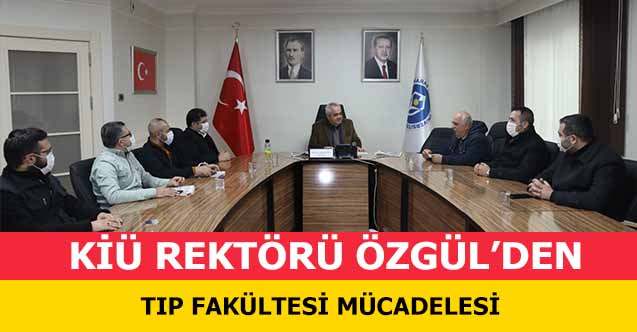Kiü Rektörü Özgül’den Tıp Fakültesi Mücadelesi