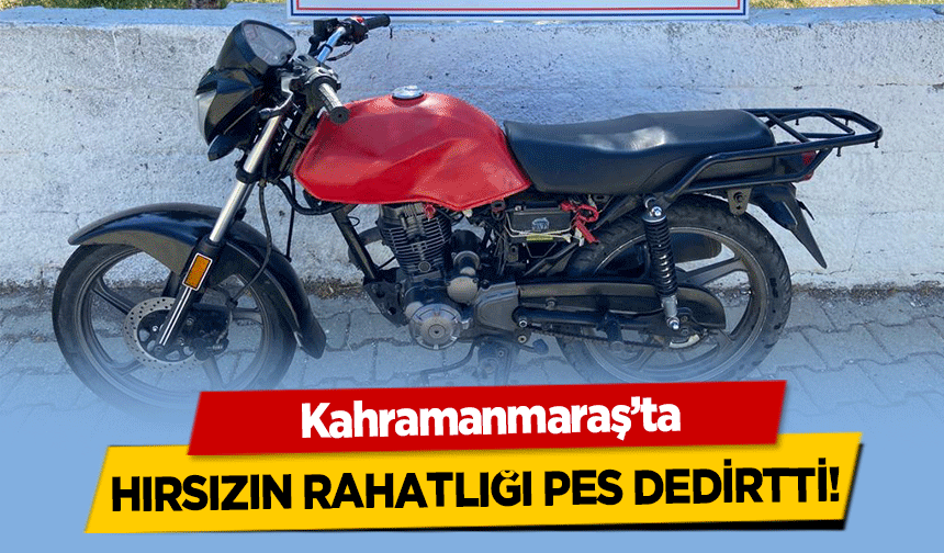 Kahramanmaraş’ta hırsızın rahatlığı pes dedirtti!