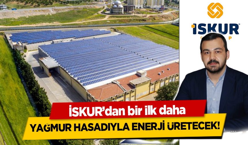İSKUR’dan bir ilk daha, yağmur hasadıyla enerji üretecek!