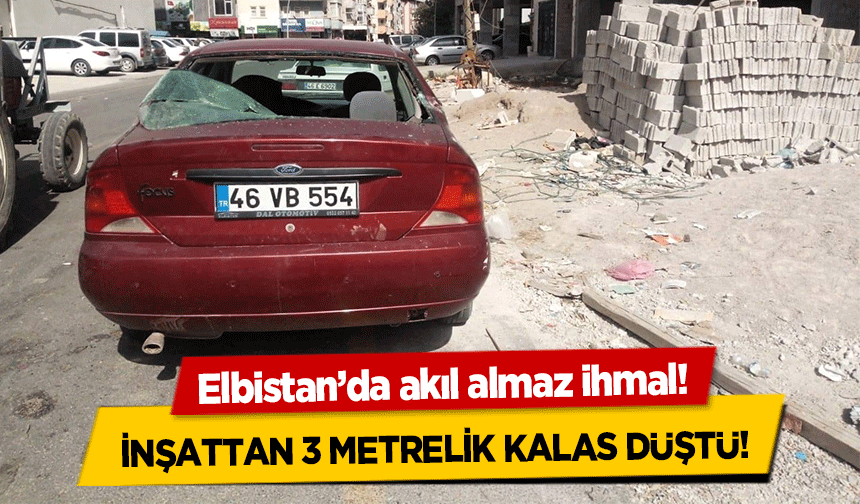 Elbistan’da akıl almaz ihmal! İnşattan 3 metrelik kalas düştü!