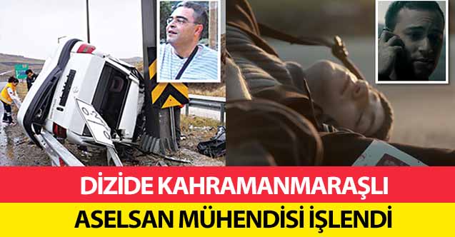 Dizide Kahramanmaraşlı Aselsan mühendisi işlendi