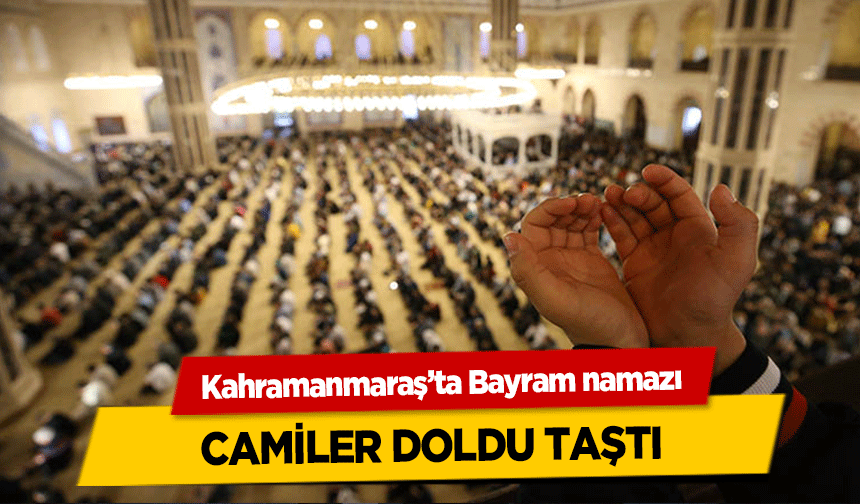 Kahramanmaraş’ta Bayram, Camiler Doldu Taştı