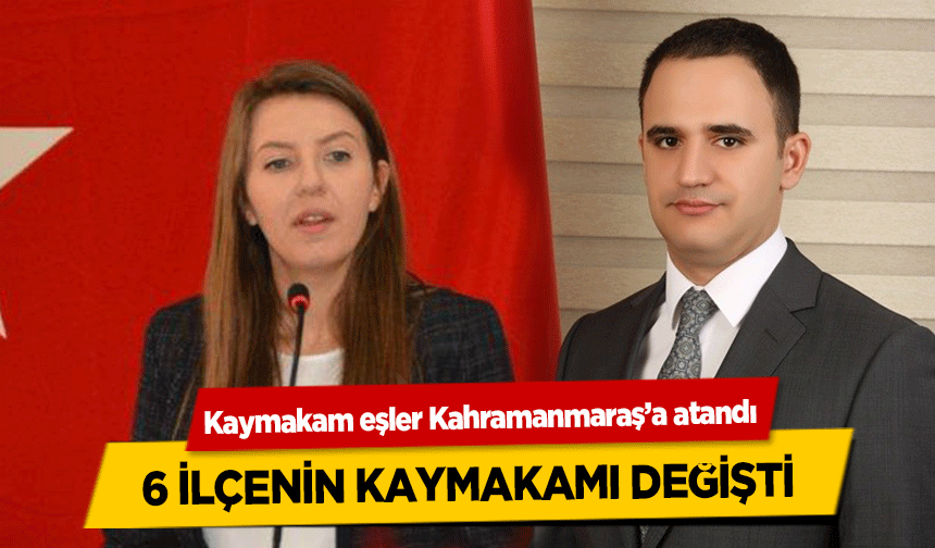 Kaymakam eşler Kahramanmaraş’a atandı