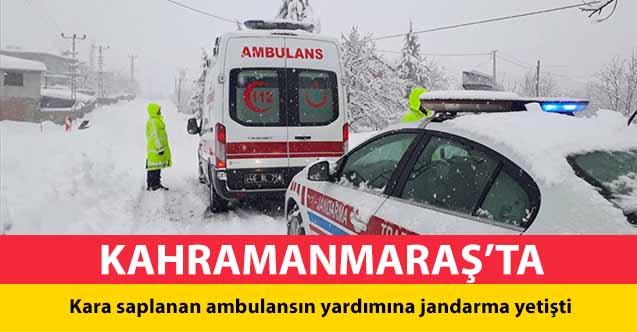Kahramanmaraş'ta kara saplanan ambulansın yardımına jandarma yetişti