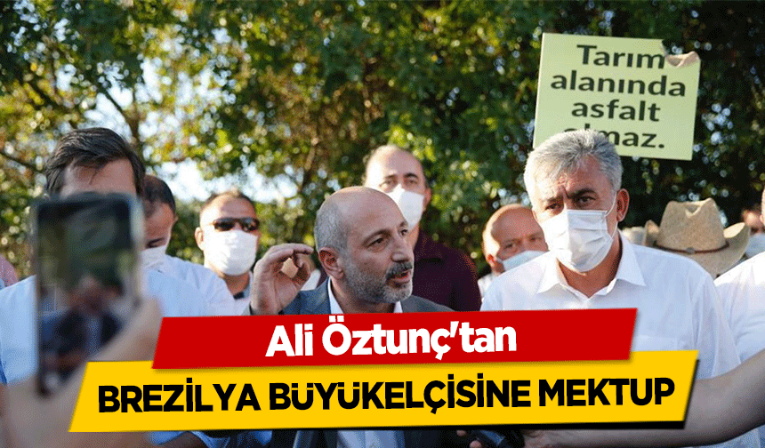 Ali Öztunç'tan Brezilya büyükelçisine mektup