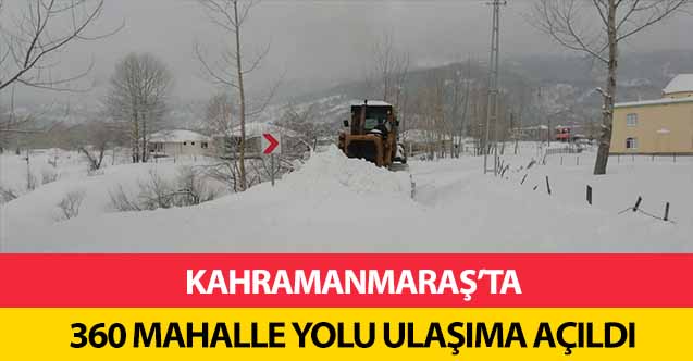 Kahramanmaraş'ta 360 mahalle yolu ulaşıma açıldı