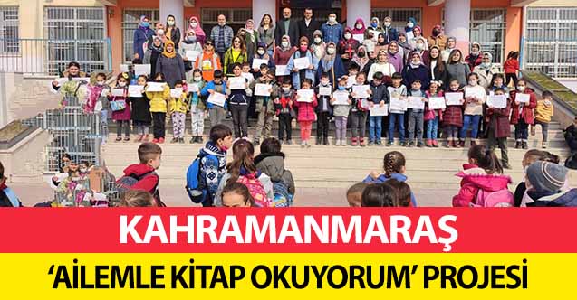 Kahramanmaraş’ta ‘ailemle kitap okuyorum’ projesi