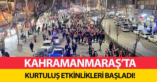Kahramanmaraş’ta kurtuluş etkinlikleri başladı!