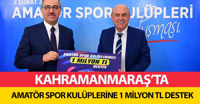 Kahramanmaraş’ta amatör spor kulüplerine 1 milyon tl destek