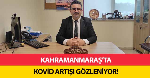 Kahramanmaraş’ta kovid artışı gözleniyor!