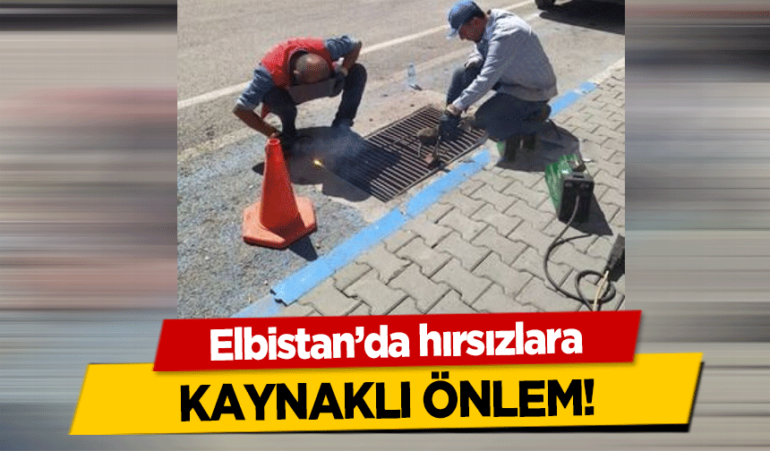 Elbistan’da hırsızlara kaynaklı önlem!