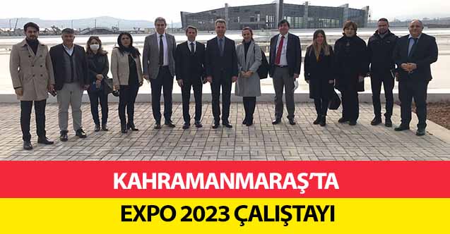 Kahramanmaraş’ta EXPO 2023 çalıştayı