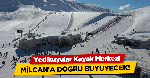 Yedikuyular Kayak Merkezi Milcan'a Doğru Genişleyecek
