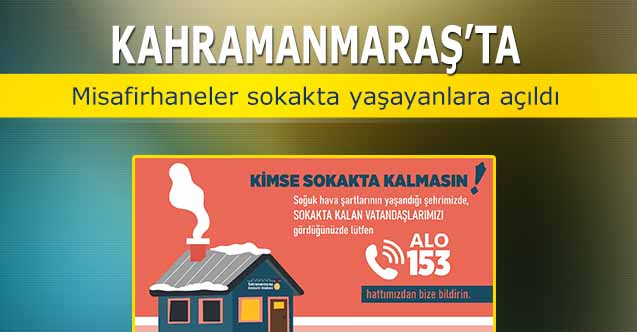 Kahramanmaraş’ta misafirhaneler sokakta yaşayanlara açıldı