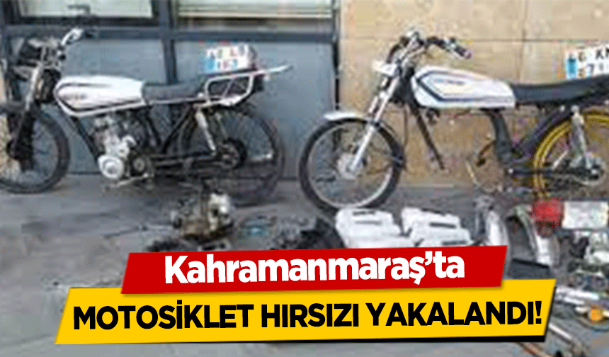 Kahramanmaraş'ta motosiklet hırsızı yakalandı!
