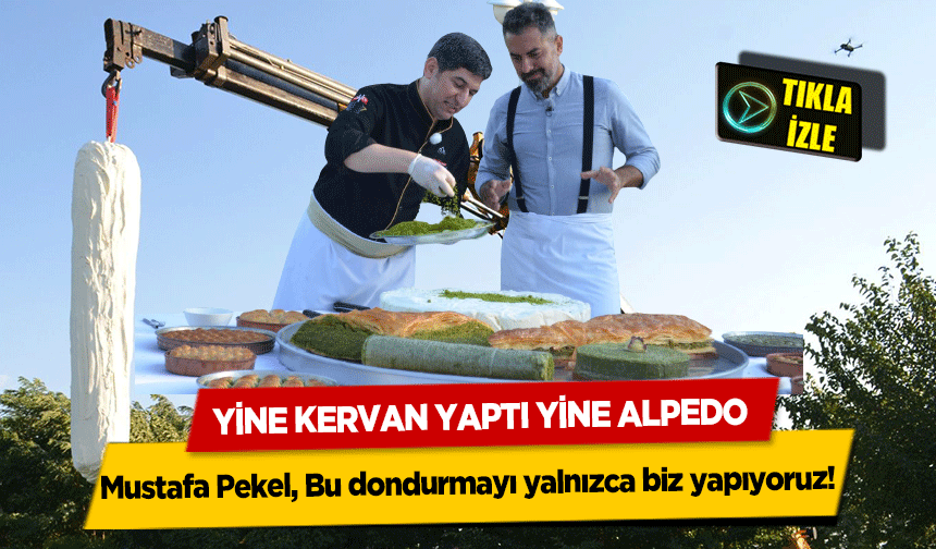 Yine Kervan Yaptı Yine Alpedo, Mustafa Pekel, Bu dondurmayı yalnızca biz yapıyoruz