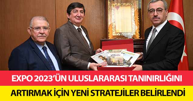 EXPO 2023’ün uluslararası tanınırlığını artırmak için yeni stratejiler belirlendi