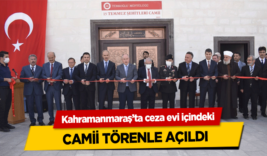Kahramanmaraş’ta ceza evi içindeki camii törenle açıldı