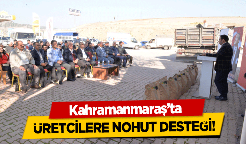 Kahramanmaraş’ta üretcilere nohut desteği!