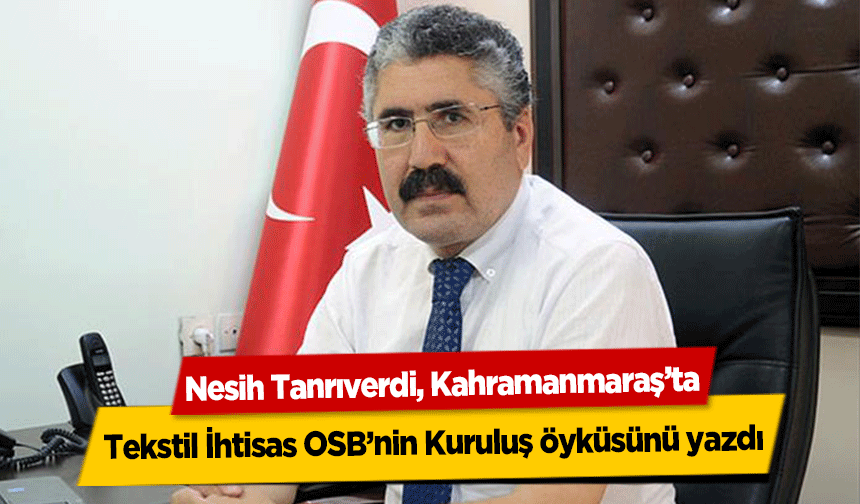 Nesih Tanrıverdi, Tekstil OSB’nin Kuruluş Hikayesini yazdı