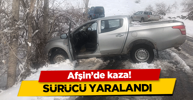 Afşin’de kaza! Sürücü Yaralandı