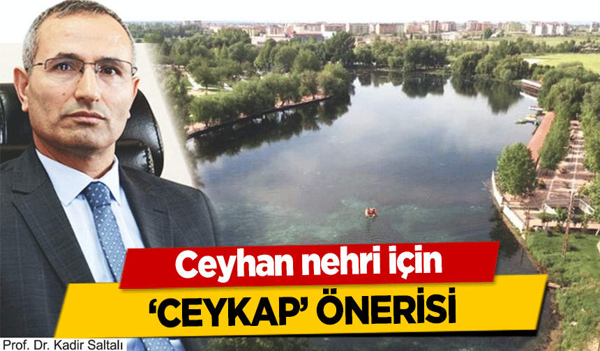 Ceyhan nehri için ‘Ceykap’ önerisi