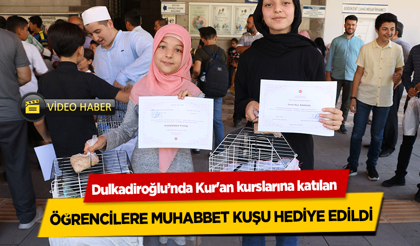 Dulkadiroğlu’nda Kur'an kurslarına katılan öğrencilere muhabbet kuşu