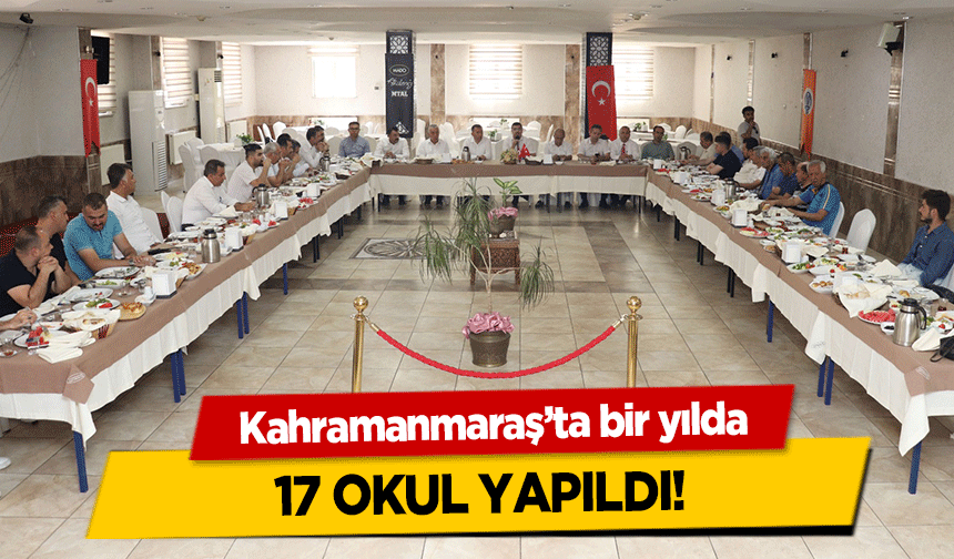 Kahramanmaraş’ta bir yılda 17 okul yapıldı!