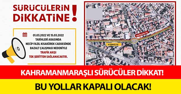 Kahramanmaraşlı sürücüler dikkat! Bu yollar kapalı olacak!